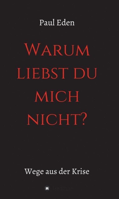 Paul Eden - " Warum liebst du mich nicht ", E-bok