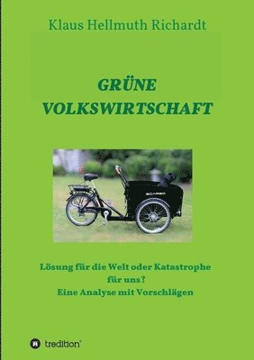 Klaus Hellmuth Richardt - Grüne Volkswirtschaft: Lösung für die Welt oder Katastrophe für uns? Eine Analyse mit Vorschlägen, Häftad. Tillgänglighet: Lägg i varukorg