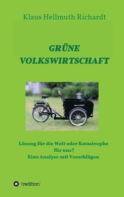 Klaus Hellmuth Richardt - Grüne Volkswirtschaft: Lösung für die Welt oder Katastrophe für uns? Eine Analyse mit Vorschlägen, Inbunden. Tillgänglighet: Lägg i varukorg