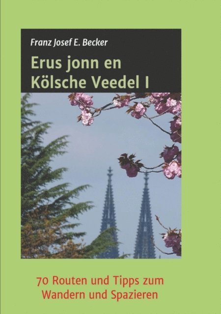 Franz Josef E. Becker - Erus jonn en Kölsche Veedel I, E-bok