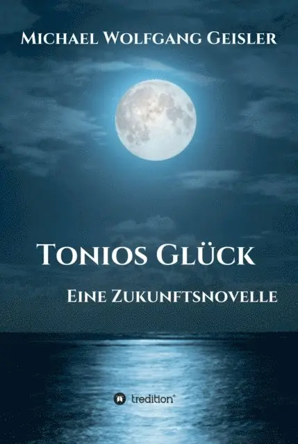 Michael Wolfgang Geisler - Tonios Glück, E-bok. Tillgänglighet: Lägg i varukorg
