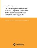 Die Verfassungsbeschwerde vom 31.03.2017 gegen die Ratifikation des �bereinkommens �ber ein Einheitliches Patentgericht: Verfahren 2 BvR 739/17 vor de