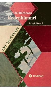 Der Merlebaum: Band 3 der Trilogie 'Erdenhimmel'