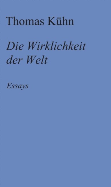 Thomas Kuhn - Die Wirklichkeit der Welt, E-bok