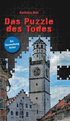Karlheinz Moll - Das Puzzle des Todes: Ein Ravensburg Krimi, Inbunden