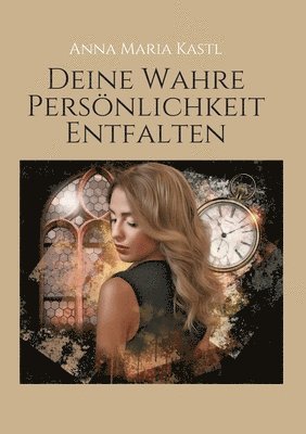 Anna Maria Kastl - Deine wahre Persönlichkeit entfalten, Häftad. Tillgänglighet: Lägg i varukorg