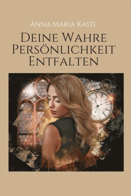 Anna Maria Kastl - Deine wahre Persönlichkeit entfalten, E-bok. Tillgänglighet: Lägg i varukorg