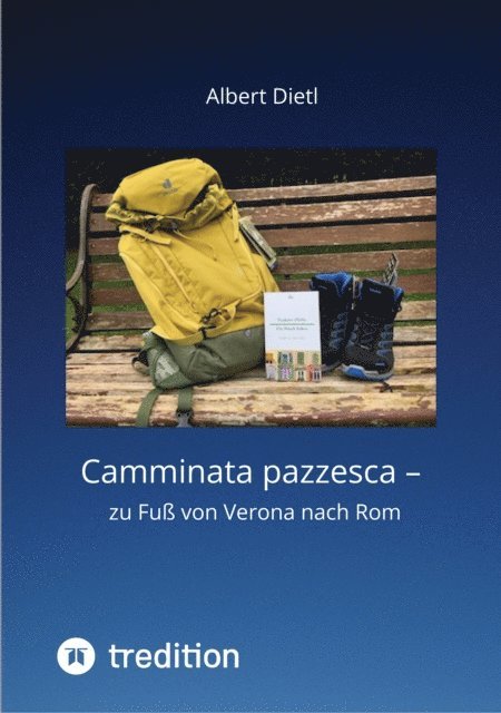Albert Dietl - Camminata pazzesca - zu Fuß von Verona nach Rom, E-bok