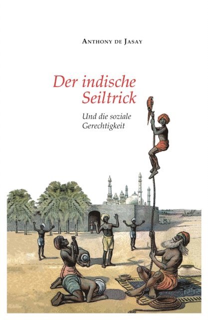 Anthony de Jasay - Der indische Seiltrick, E-bok