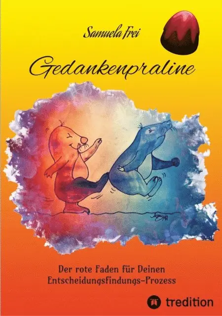 Gedankenpraline, Ratgeber, Arbeitsbuch, Persönlichkeitsentwicklung, Lebensfragen, Selbstcoaching, Selbstreflektion