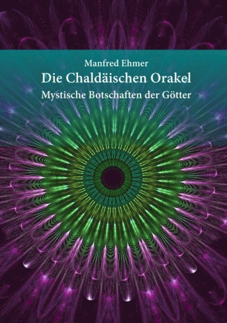 Manfred Ehmer - Die Chaldäischen Orakel, E-bok