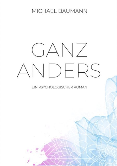 Michael Baumann - Ganz anders - Ein psychologischer Roman, E-bok