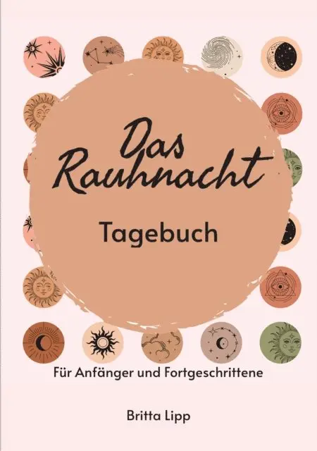 Britta Lipp - Das Rauhnacht Tagebuch - ein Spiritueller Begleiter durch die magischen Nächte., E-bok. Tillgänglighet: Lägg i varukorg