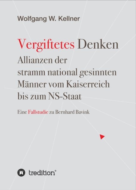 Wolfgang W. Kellner - Vergiftetes Denken -  Vom Kaiserreich bis zum NS-Staat  - Geschichte von  Antisemitismus Rassenideologie Eugenik, E-bok