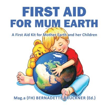 Bernadette Bruckner, Markus Strobl, Florian Zach - First Aid for Mum Earth, Häftad