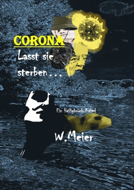 Werner Meier - CORONA Lasst sie sterben...brandaktueller Gegenwartskrimi, E-bok