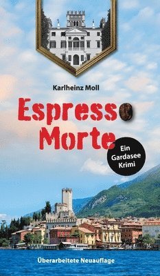 Karlheinz Moll - Espresso Morte - Ein Gardaseekrimi, Inbunden