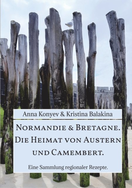 Kristina Balakina, Anna Konyev - Normandie & Bretagne. Die Heimat von Austern und Camembert., E-bok