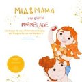 Mia und Mama machen Marmelade - Ein Rezept fr einen liebevollen Umgang mit Missgeschicken und Macken