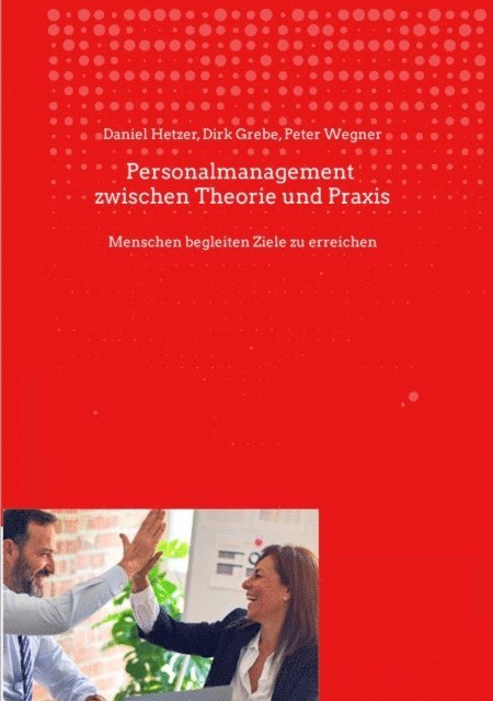 Peter Wegner, Dirk Grebe, Daniel Hetzer - Personalmanagement zwischen Theorie und Praxis, E-bok