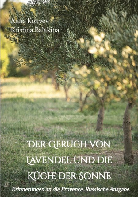 Kristina Balakina, Anna Konyev - Der Geruch von Lavendel und die Küche der Sonne, E-bok