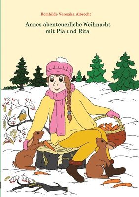 Annes abenteuerliche Weihnacht mit Pia und Rita: Eine lustige Weihnachtgeschichte für die ganze Familie
