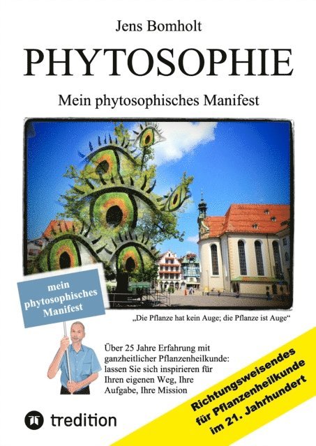 Jens Bomholt - Phytosophie: Pflanzenheilkunde aus metamedizinischer Sicht und fundiert ganzheitlicher Betrachtung. Phytosophie setzt dort fort, wo Phytotherapie endet., E-bok