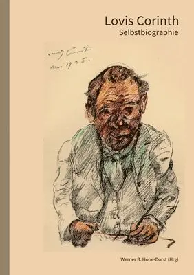 Lovis Corinth, Werner B. Hohe-Dorst - Lovis Corinth: Selbstbiographie, Häftad. Tillgänglighet: Lägg i varukorg