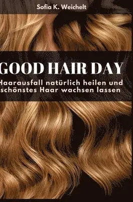 Sofia Esposito - Good Hair Day - Haarausfall natürlich heilen und schönstes Haar wachsen lassen Buch, Inbunden. Tillgänglighet: Lägg i varukorg