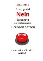 Gisa Steeg - Grenzgenial Nein sagen und selbstbewusst Grenzen setzen, Häftad. Tillgänglighet: Lägg i varukorg