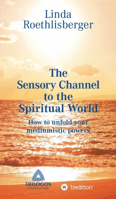 Linda Vera Roethlisberger, Trilogos Foundation - Sensory Channel to the Spiritual World, E-bok. Tillgänglighet: Lägg i varukorg