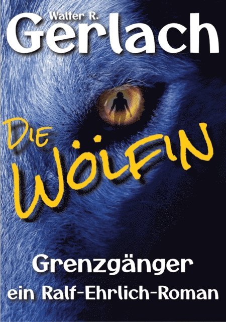 Walter R. Gerlach - Grenzgänger: die Wölfin, E-bok