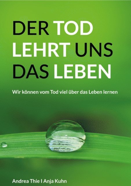 Andrea Thie, Anja Kuhn - Der Tod lehrt uns das Leben, E-bok