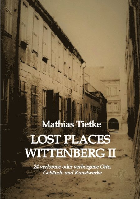 Mathias Tietke - Lost Places Wittenberg II, E-bok