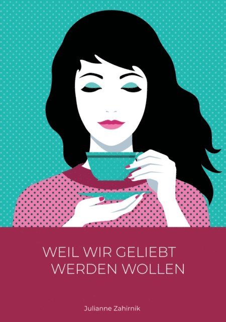 Julianne Zahirnik - Weil wir geliebt werden wollen …, E-bok. Tillgänglighet: Lägg i varukorg
