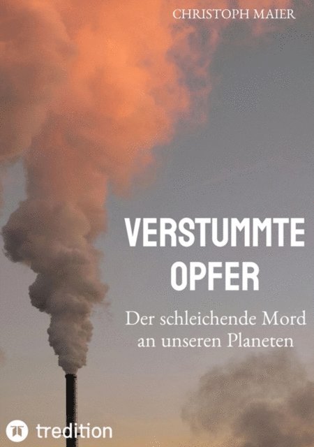 Christoph Maier - Verstummte Opfer, Stumm, Umwelt, Ozonloch,, E-bok
