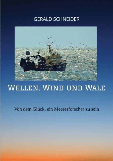 Gerald Schneider - Wellen, Wind und Wale - Mit Forschungsschiffen zu den Geheimnissen des Ozeans, E-bok