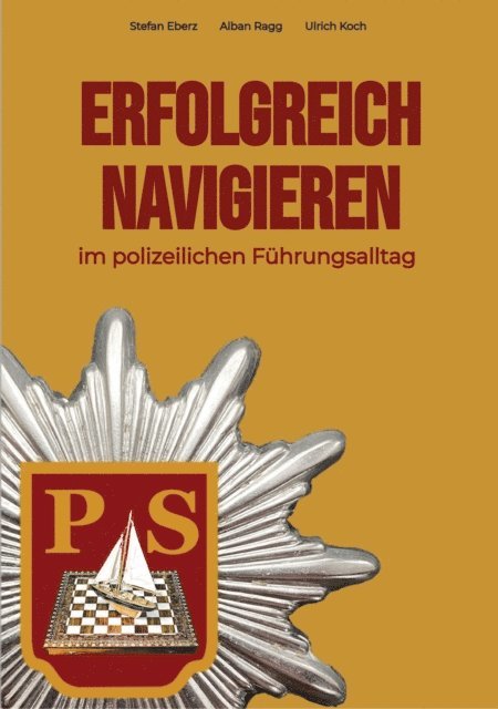Ulrich Koch, Alban Ragg, Stefan Eberz - Erfolgreich Navigieren im polizeilichen Führungsalltag, E-bok