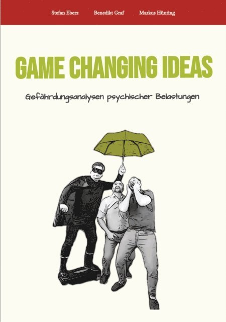 Markus Hunting, Benedikt Graf, Stefan Eberz - Game Changing Ideas für Gefährdungsanalysen psychischer Belastungen, E-bok