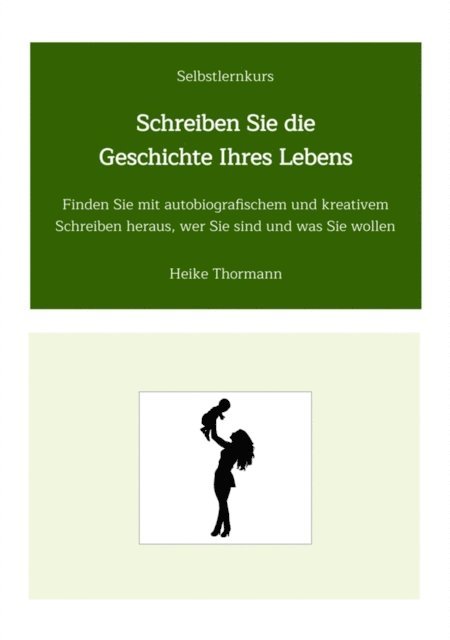 Heike Thormann - Selbstlernkurs: Schreiben Sie die Geschichte Ihres Lebens, E-bok. Tillgänglighet: Lägg i varukorg