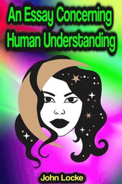 John Locke - Essay Concerning Human Understanding, E-bok