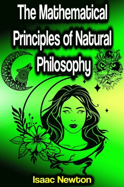 Isaac Newton - Mathematical Principles of Natural Philosophy, E-bok