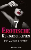 Jennifer Pletl - 7 Erotische Kurzgeschichten für Männer und Frauen, Häftad