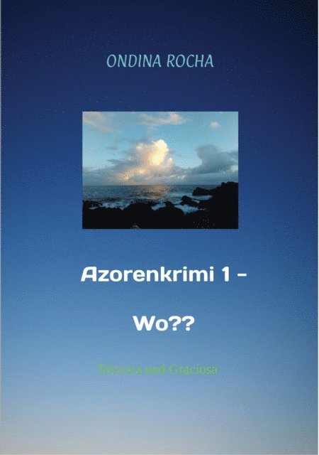Ondina Rocha - Azorenkrimi 1 - Wo??, E-bok. Tillgänglighet: Lägg i varukorg