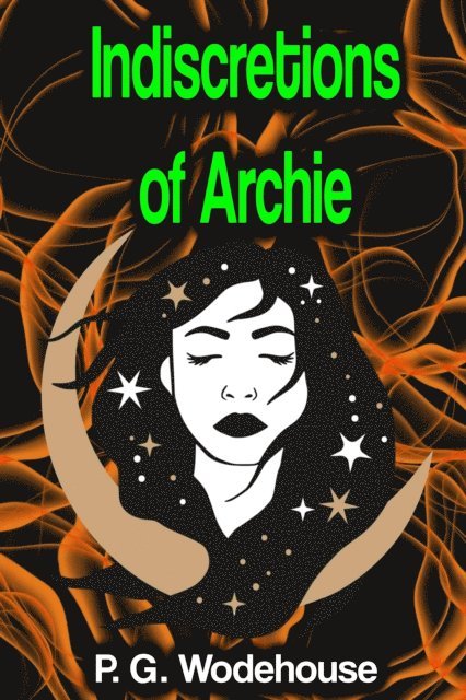 P. G. Wodehouse - Indiscretions of Archie, E-bok