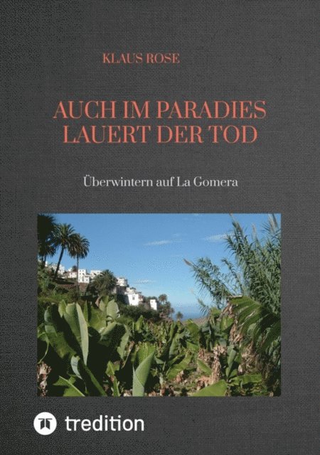 Klaus Rose - AUCH IM PARADIES LAUERT DER TOD, E-bok