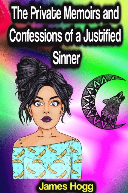 James Hogg - Private Memoirs and Confessions of a Justified Sinner, E-bok