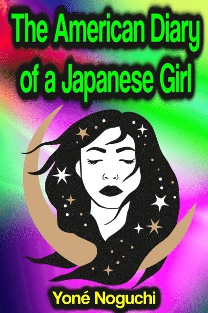 Yone Noguchi - American Diary of a Japanese Girl, E-bok