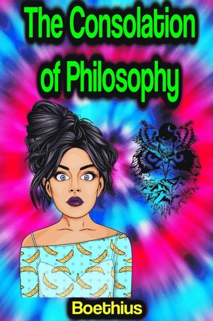 Boethius - Consolation of Philosophy, E-bok