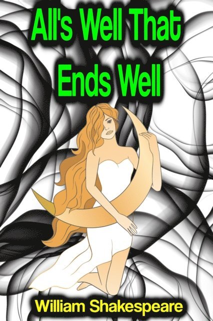 William Shakespeare - All's Well That Ends Well, E-bok